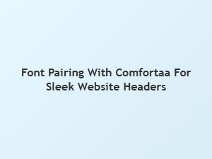 Sleek Website Headers Featuring Comfortaa Font Pairings
