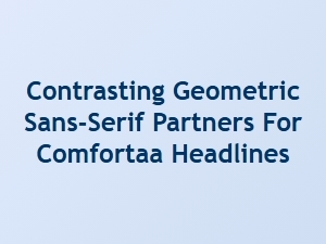 Stylish Geometric Sans-Serif Complements for Comfortaa Headlines