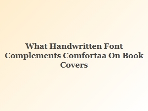 What Handwritten Font Complements Comfortaa