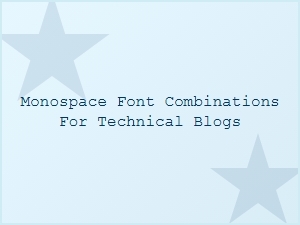 Partnering Monospace Fonts for Technical Blogs