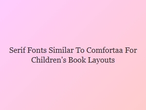 Serif Font Companions for a Children's Book Layout